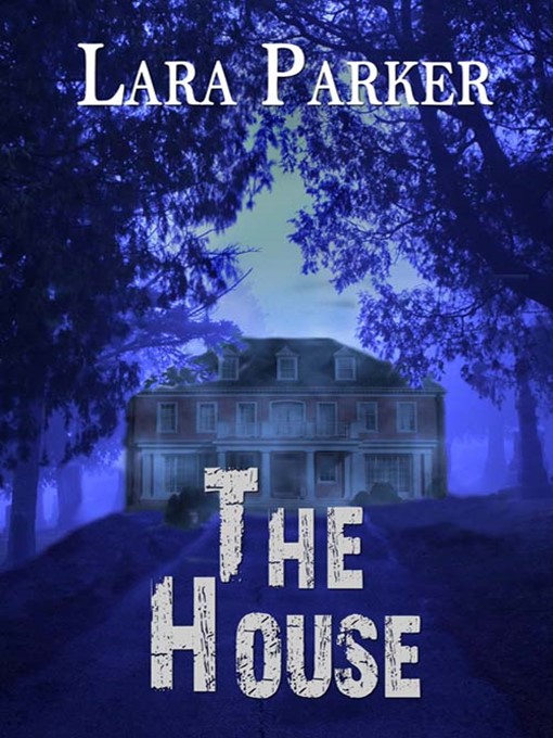 Title details for The House by Lara Parker - Available